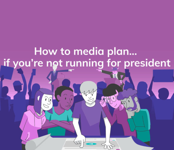 How to Media Plan if Youre Not Run ning for President